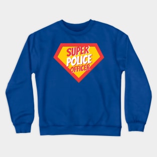 Police Officer Gifts | Super Police Officer Crewneck Sweatshirt